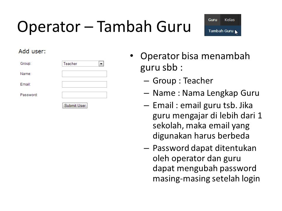 Operator – Tambah Guru Operator bisa menambah guru sbb : – Group : Teacher – Name : Nama Lengkap Guru –    guru tsb.