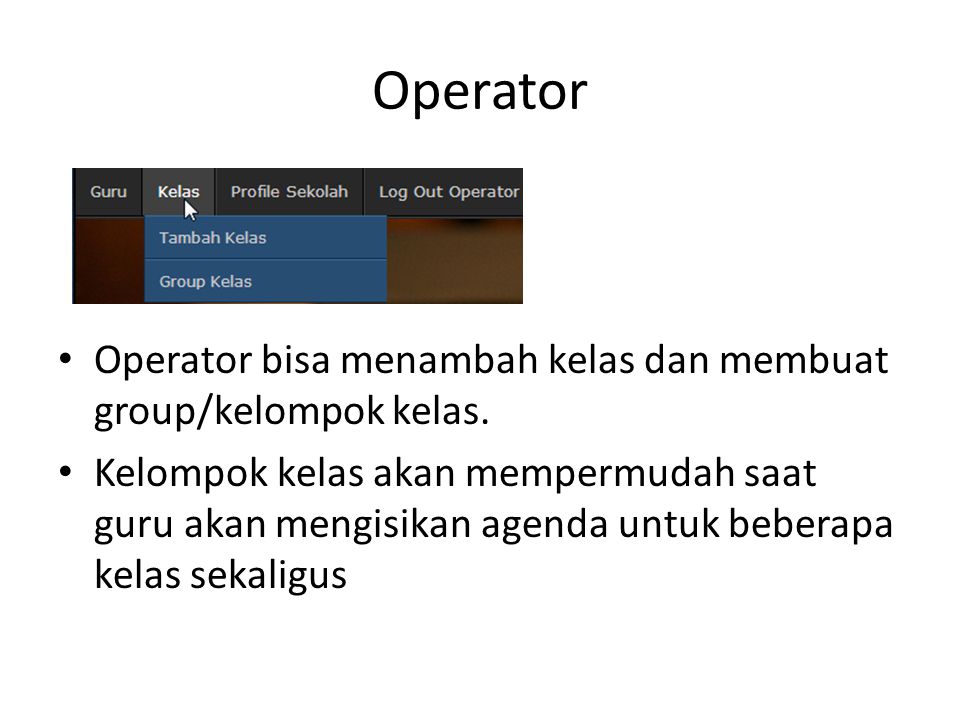 Operator Operator bisa menambah kelas dan membuat group/kelompok kelas.
