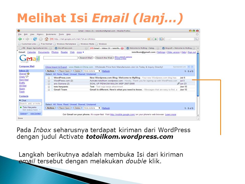 Melihat Isi  (lanj…) Pada Inbox seharusnya terdapat kiriman dari WordPress dengan judul Activate totoilkom.wordpress.com Langkah berikutnya adalah membuka Isi dari kiriman  tersebut dengan melakukan double klik.