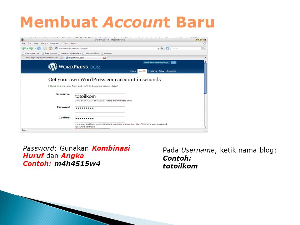 Membuat Account Baru Pada Username, ketik nama blog: Contoh: totoilkom Password: Gunakan Kombinasi Huruf dan Angka Contoh: m4h4515w4