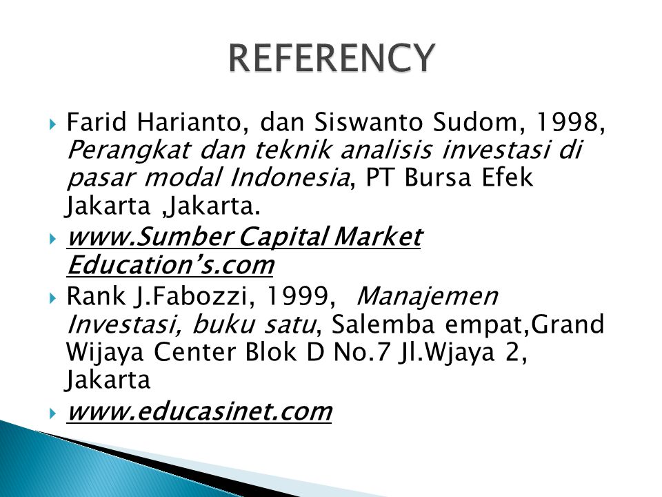  Farid Harianto, dan Siswanto Sudom, 1998, Perangkat dan teknik analisis investasi di pasar modal Indonesia, PT Bursa Efek Jakarta,Jakarta.