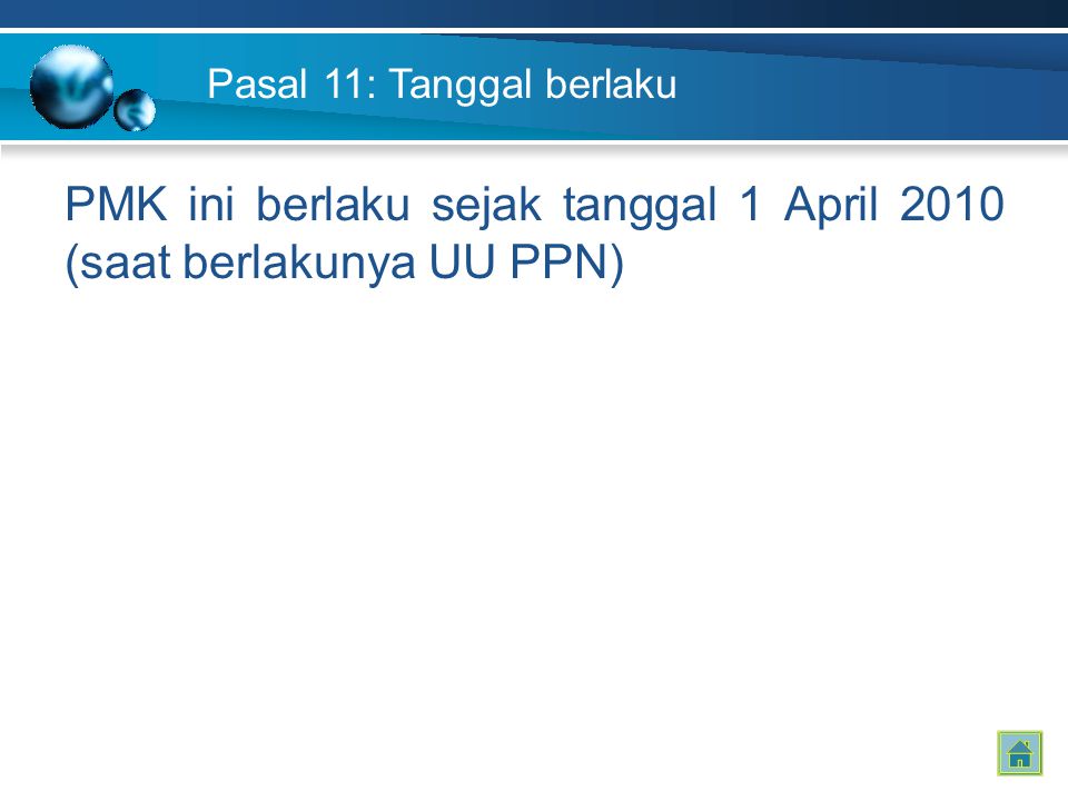 Pasal 11: Tanggal berlaku PMK ini berlaku sejak tanggal 1 April 2010 (saat berlakunya UU PPN)