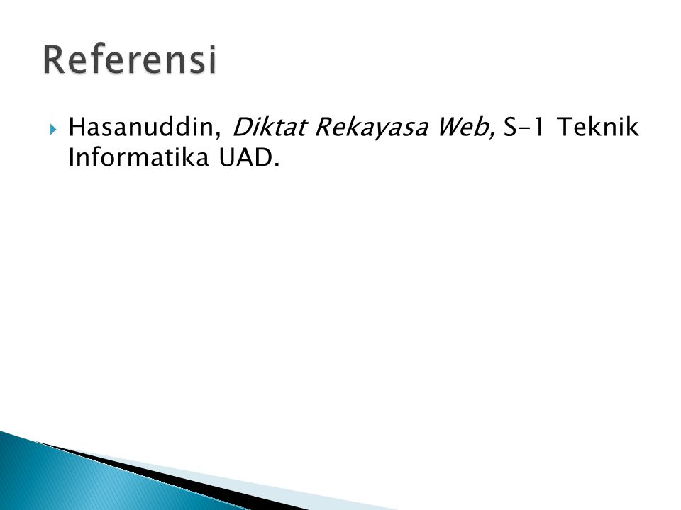  Hasanuddin, Diktat Rekayasa Web, S-1 Teknik Informatika UAD.
