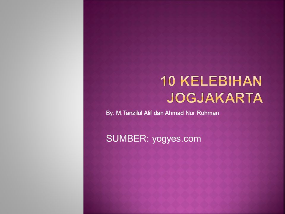 By: M.Tanzilul Alif dan Ahmad Nur Rohman SUMBER: yogyes.com