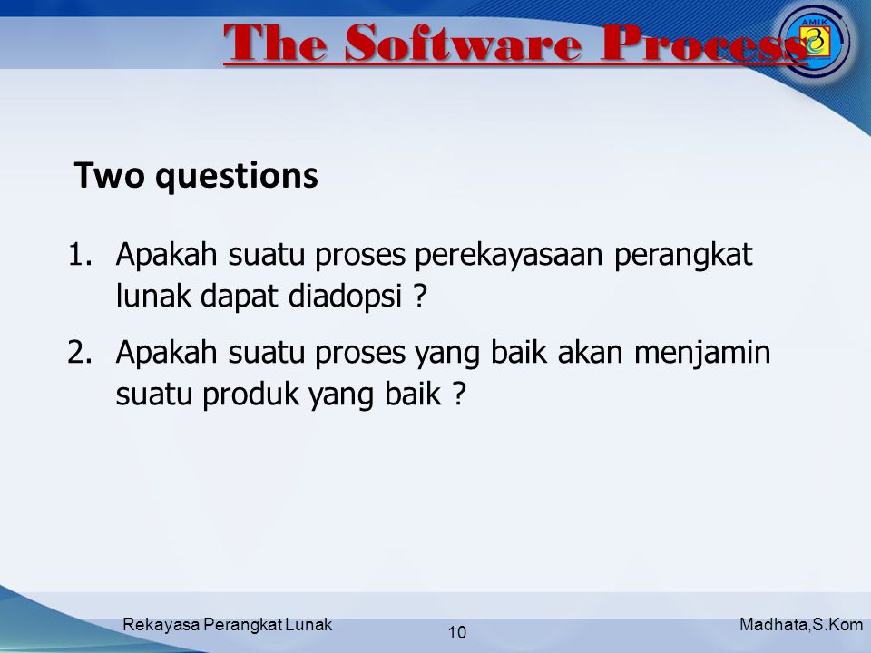 Madhata,S.KomRekayasa Perangkat Lunak 10 1.Apakah suatu proses perekayasaan perangkat lunak dapat diadopsi .