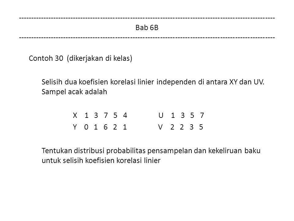 Bab 6B Contoh 30 (dikerjakan di kelas) Selisih dua koefisien korelasi linier independen di antara XY dan UV.
