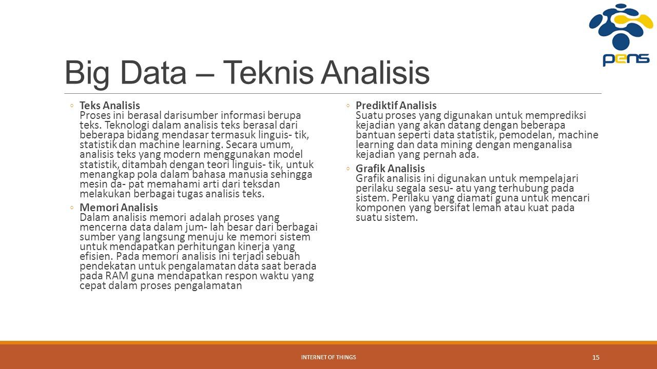 Big Data – Teknis Analisis ◦Teks Analisis Proses ini berasal darisumber informasi berupa teks.