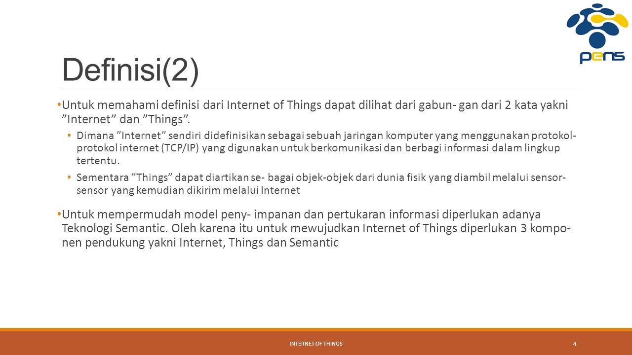 Definisi(2) Untuk memahami definisi dari Internet of Things dapat dilihat dari gabun- gan dari 2 kata yakni Internet dan Things .