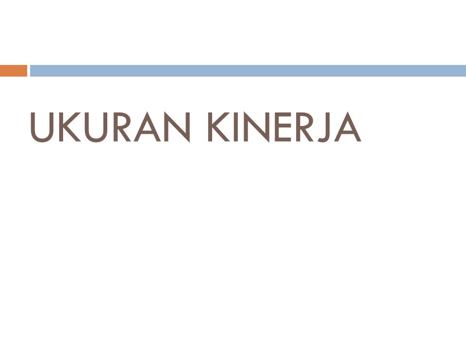 UKURAN KINERJA Sistem Ukuran Kinerja Keterbatasan Sistem Pengendalian ...