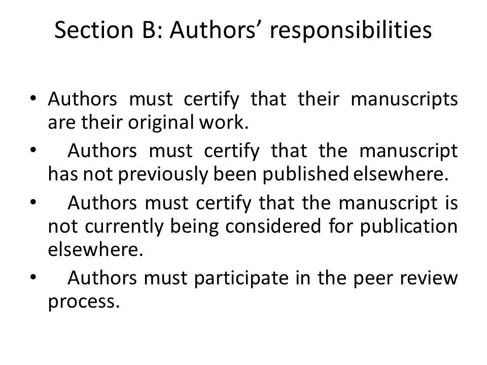 Section B: Authors’ responsibilities Authors must certify that their manuscripts are their original work.
