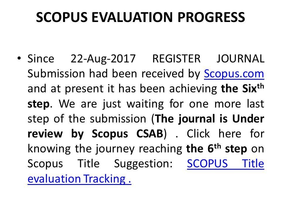 Since 22-Aug-2017 REGISTER JOURNAL Submission had been received by Scopus.com and at present it has been achieving the Six th step.