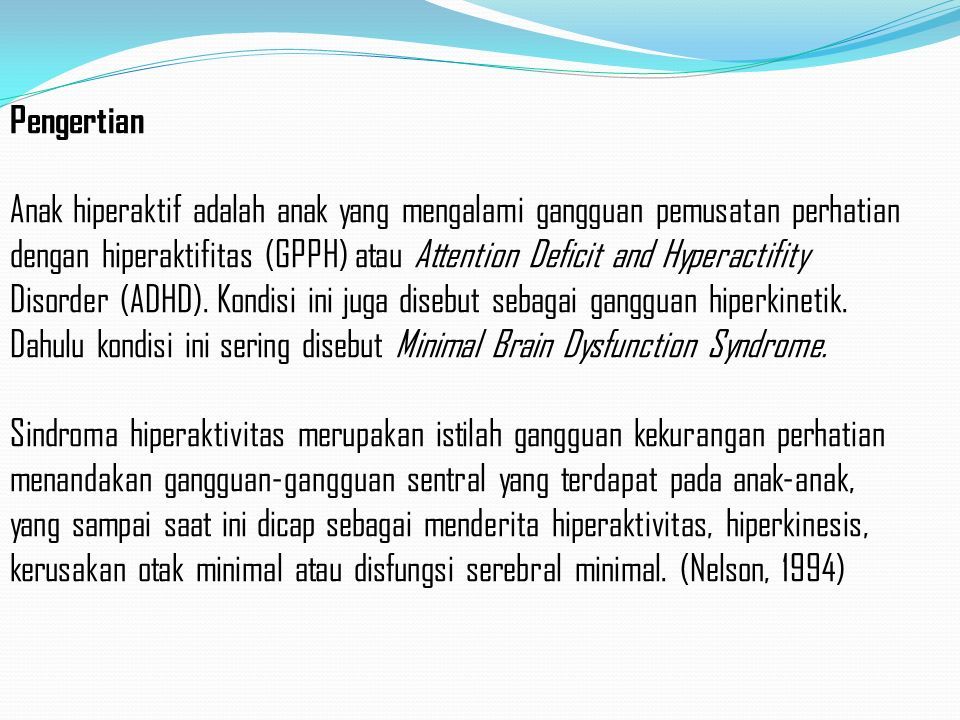 Pengertian Anak Hiperaktif Adalah Anak Yang Mengalami Gangguan Pemusatan Perhatian Dengan Hiperaktifitas Gpph Atau Attention Deficit And Hyperactifity Ppt Download