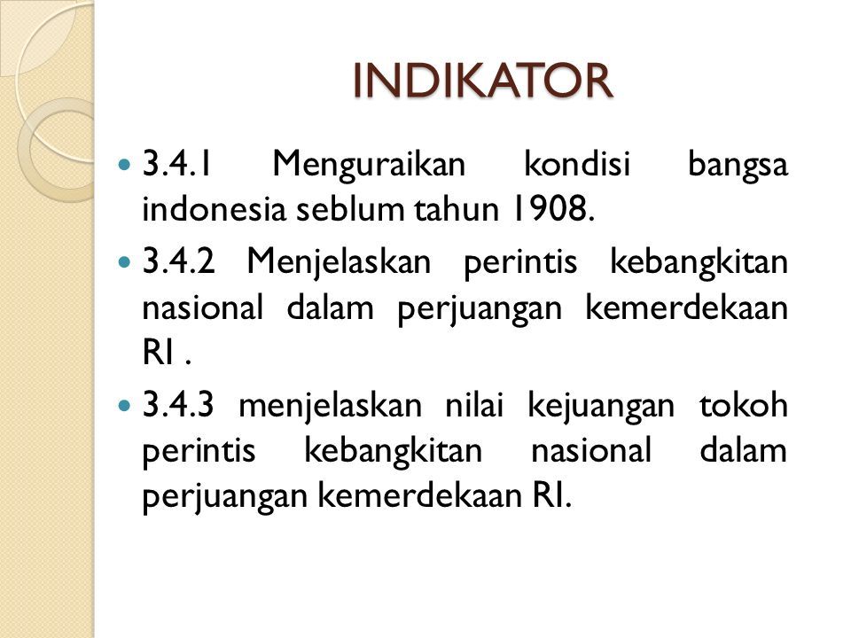 INDIKATOR Menguraikan kondisi bangsa indonesia seblum tahun 1908.