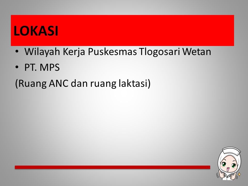 LOKASI Wilayah Kerja Puskesmas Tlogosari Wetan PT. MPS (Ruang ANC dan ruang laktasi)